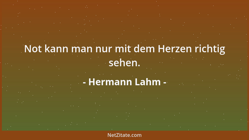 Hermann Lahm - Not kann man nur mit dem Herzen richtig sehen....
