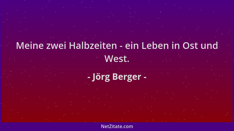 Jörg Berger - Meine zwei Halbzeiten - ein Leben in Ost und West....