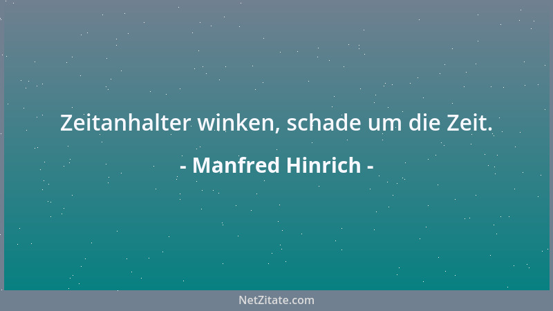 Manfred Hinrich - Zeitanhalter winken, schade um die Zeit....