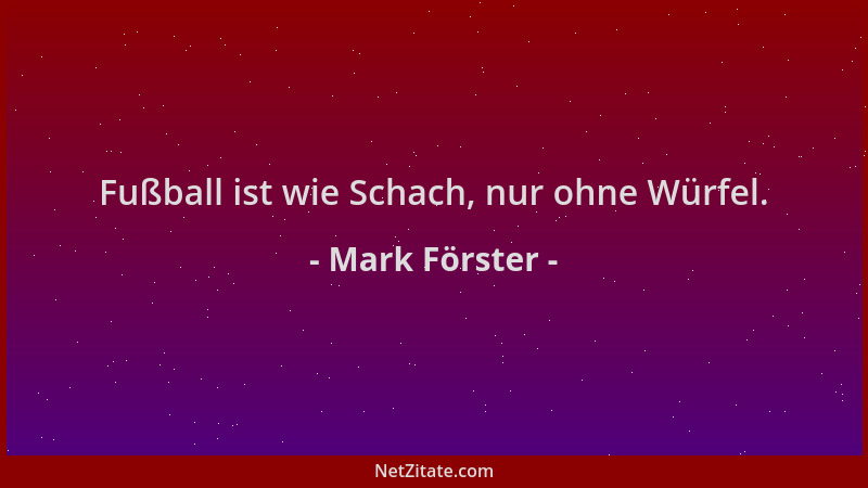 Mark Förster - Fußball ist wie Schach, nur ohne Würfel....