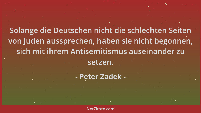 Peter Zadek - Solange die Deutschen nicht die schlechten Seiten von Juden aussprechen, haben sie nicht begonnen, sich mit i...