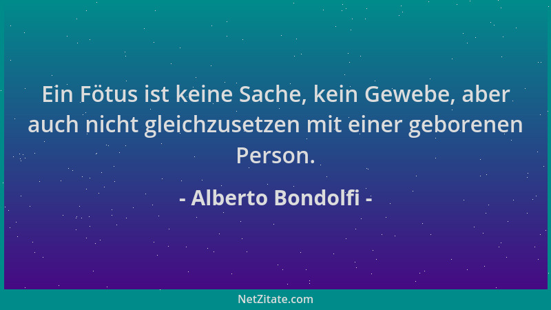 Alberto Bondolfi - Ein Fötus ist keine Sache, kein Gewebe, aber auch nicht gleichzusetzen mit einer geborenen Person....