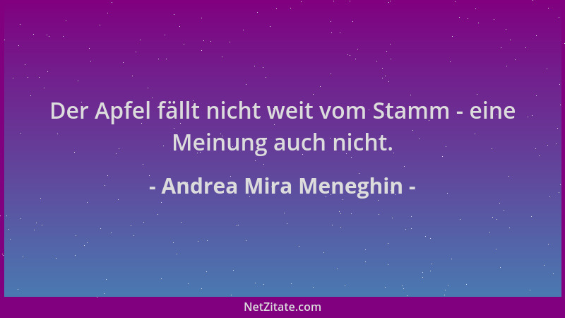 Andrea Mira Meneghin - Der Apfel fällt nicht weit vom Stamm - eine Meinung auch nicht....