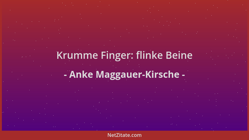 Anke Maggauer-Kirsche - Krumme Finger: flinke Beine...