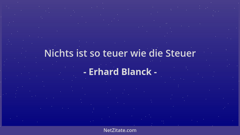Erhard Blanck - Nichts ist so teuer wie die Steuer...