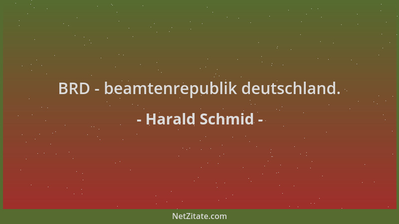Harald Schmid - BRD - beamtenrepublik deutschland....