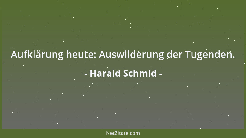 Harald Schmid - Aufklärung heute: Auswilderung der Tugenden....