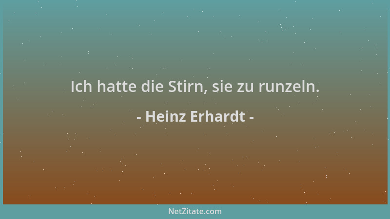 Heinz Erhardt - Ich hatte die Stirn, sie zu runzeln....