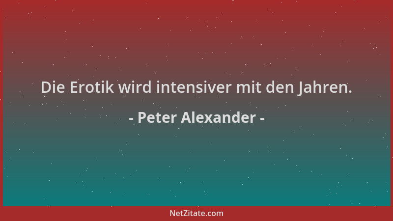 Peter Alexander - Die Erotik wird intensiver mit den Jahren....