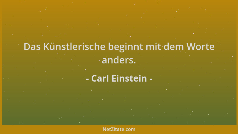 Carl Einstein - Das Künstlerische beginnt mit dem Worte anders....