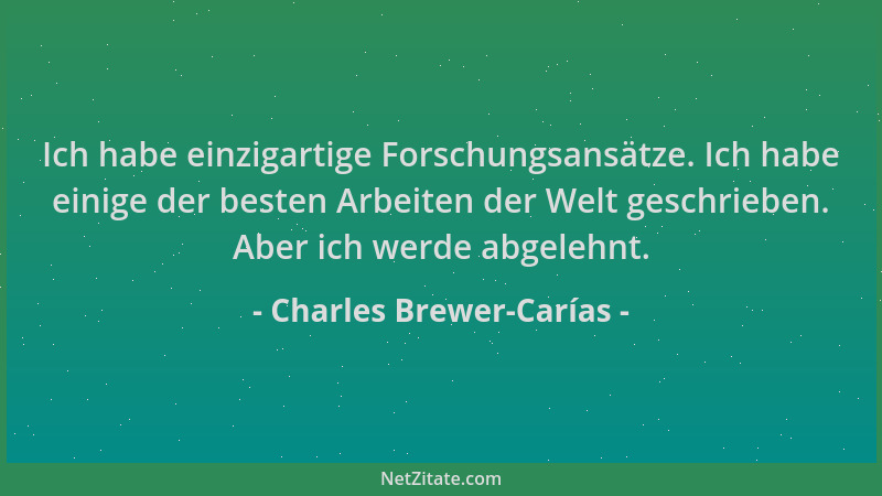 Charles Brewer-Carías - Ich habe einzigartige Forschungsansätze. Ich habe einige der besten Arbeiten der Welt geschrieben....