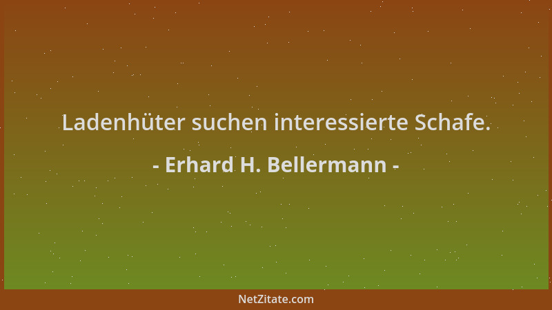 Erhard H. Bellermann - Ladenhüter suchen interessierte Schafe....