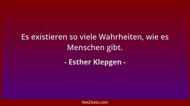 Esther Klepgen - Es existieren so viele Wahrheiten, wie es Menschen gibt....