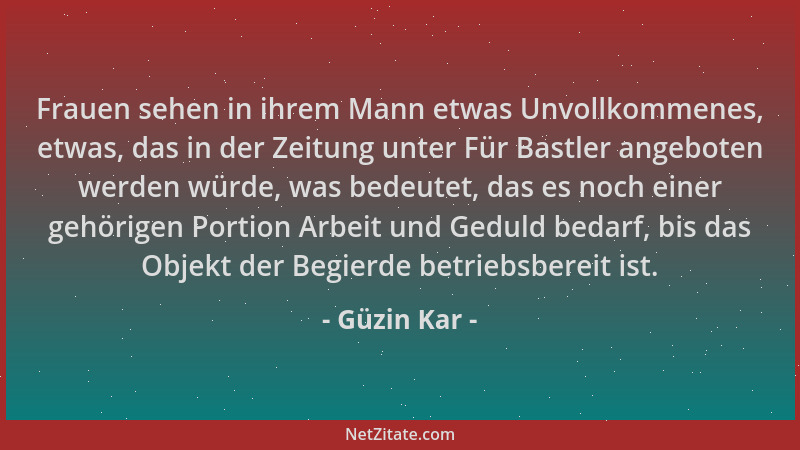 Güzin Kar - Frauen sehen in ihrem Mann etwas Unvollkommenes, etwas, das in der Zeitung unter Für Bastler angeboten werden w...