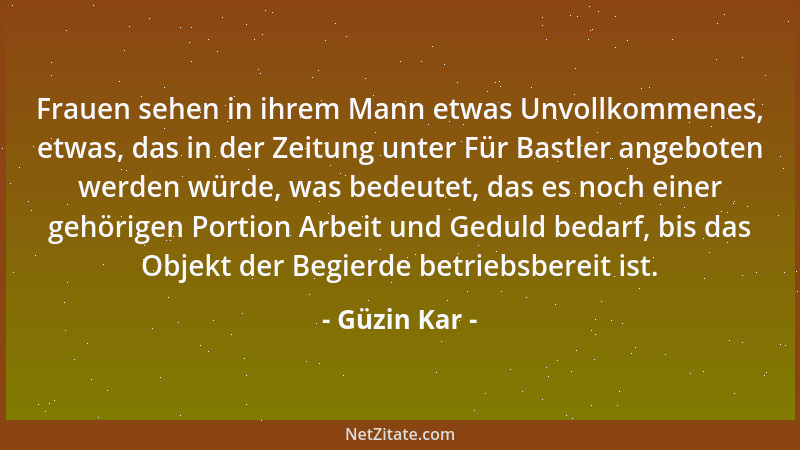 Güzin Kar - Frauen sehen in ihrem Mann etwas Unvollkommenes, etwas, das in der Zeitung unter Für Bastler angeboten werden w...