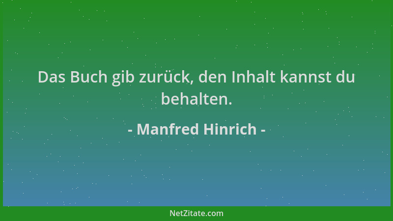 Manfred Hinrich - Das Buch gib zurück, den Inhalt kannst du behalten....