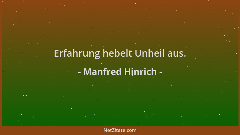 Manfred Hinrich - Erfahrung hebelt Unheil aus....