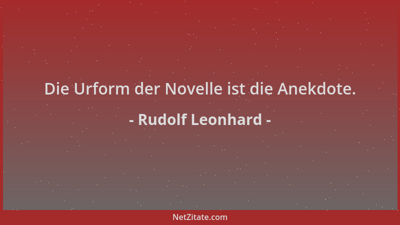 Rudolf Leonhard - Die Urform der Novelle ist die Anekdote....