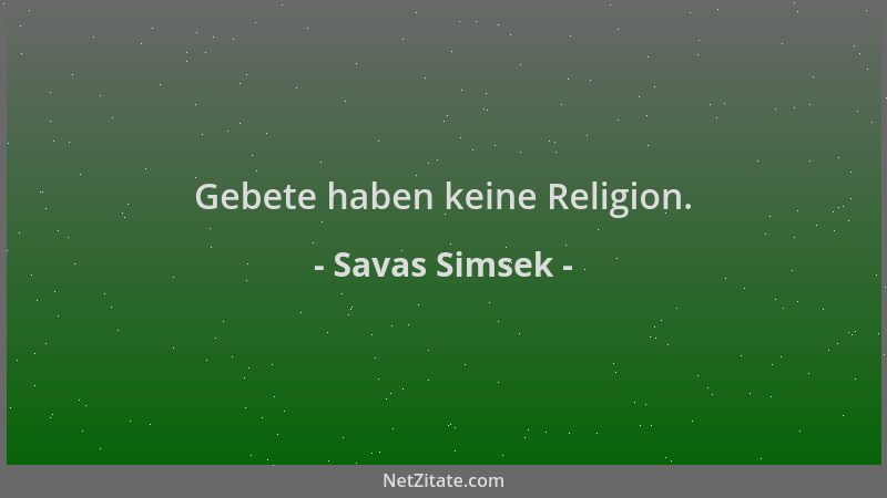 Savas Simsek - Gebete haben keine Religion....