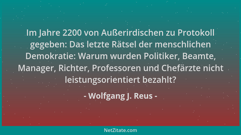 Wolfgang J. Reus - Im Jahre 2200 von Außerirdischen zu Protokoll gegeben: Das letzte Rätsel der menschlichen Demokratie: Wa...