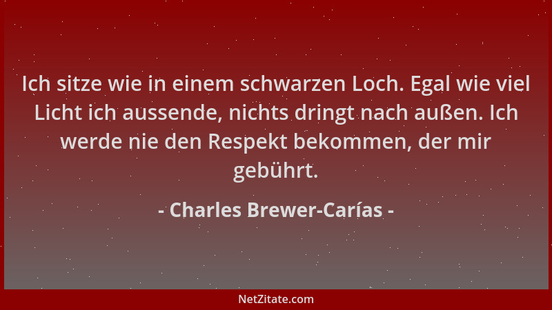 Charles Brewer-Carías - Ich sitze wie in einem schwarzen Loch. Egal wie viel Licht ich aussende, nichts dringt nach außen....