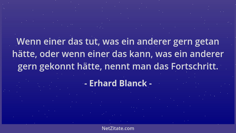 Erhard Blanck - Wenn einer das tut, was ein anderer gern getan hätte, oder wenn einer das kann, was ein anderer gern gekonn...