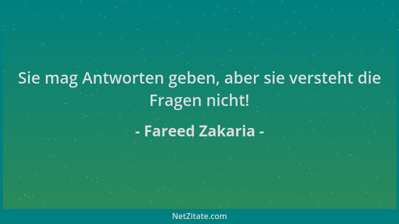 Fareed Zakaria - Sie mag Antworten geben, aber sie versteht die Fragen nicht!...