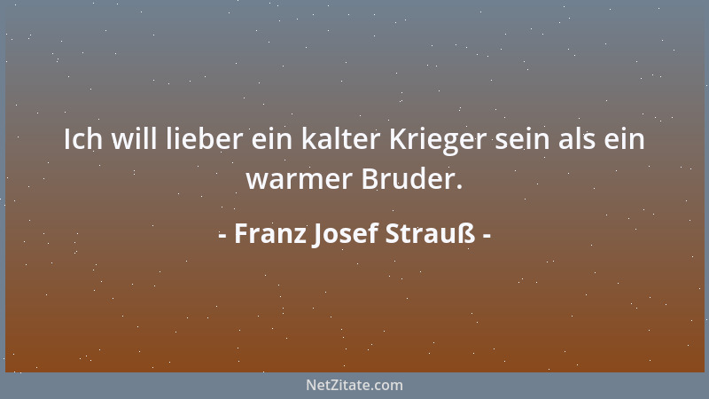 Franz Josef Strauß - Die Italiener kommen mit Verhältnissen zurecht, unter denen die Deutschen längst ausgestorben wären....