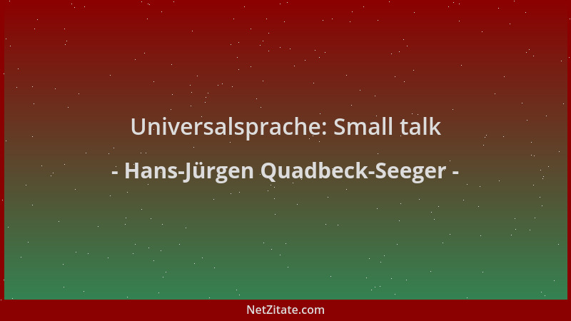 Hans-Jürgen Quadbeck-Seeger - Universalsprache: Small talk...