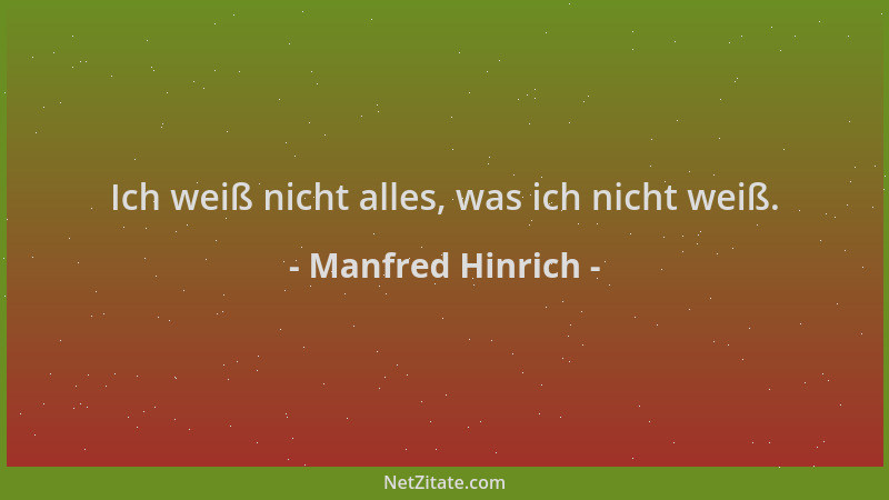 Manfred Hinrich - Ich weiß nicht alles, was ich nicht weiß....