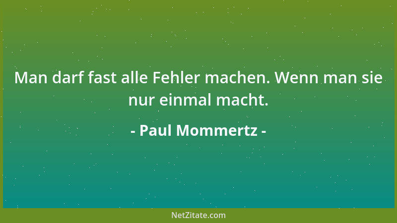 Paul Mommertz - Man darf fast alle Fehler machen. Wenn man sie nur einmal macht....
