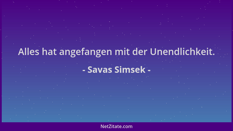 Savas Simsek - Alles hat angefangen mit der Unendlichkeit....