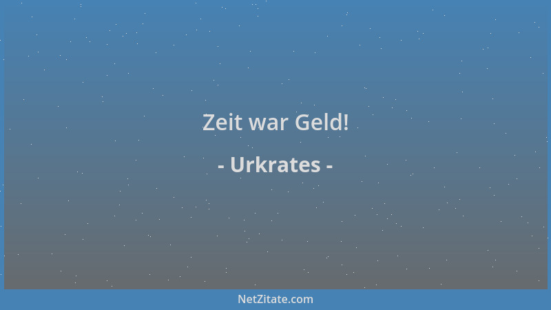 Urkrates - Zeit war Geld!...