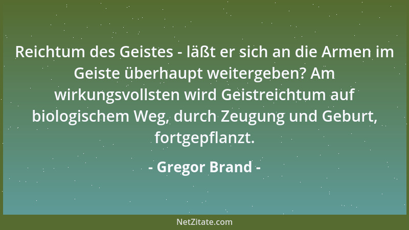 Gregor Brand - Reichtum des Geistes - läßt er sich an die Armen im Geiste überhaupt weitergeben? Am wirkungsvollsten wird G...