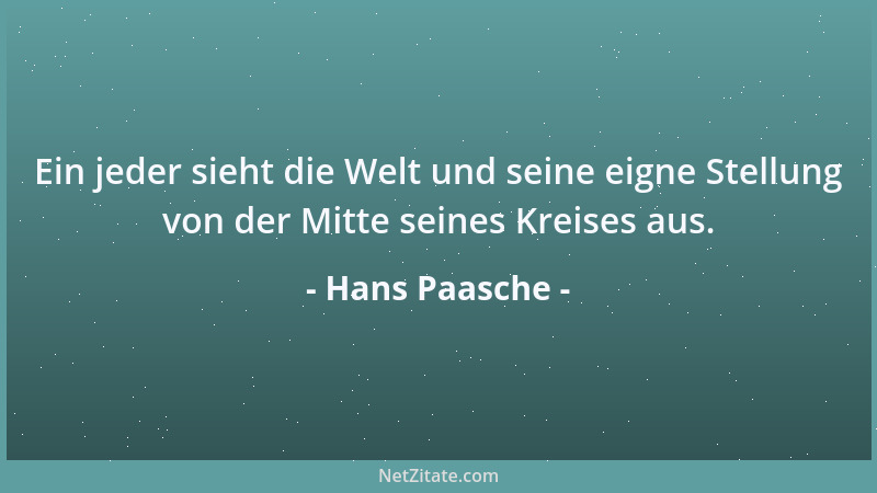 Hans Paasche - Ein jeder sieht die Welt und seine eigne Stellung von der Mitte seines Kreises aus....