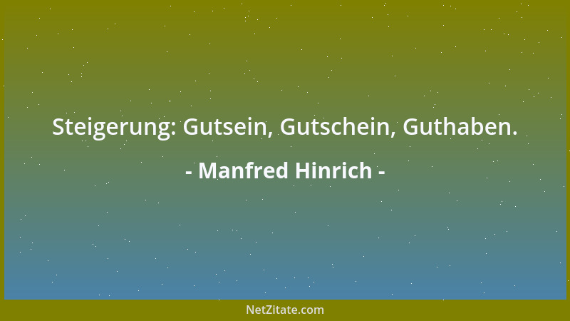 Manfred Hinrich - Steigerung: Gutsein, Gutschein, Guthaben....