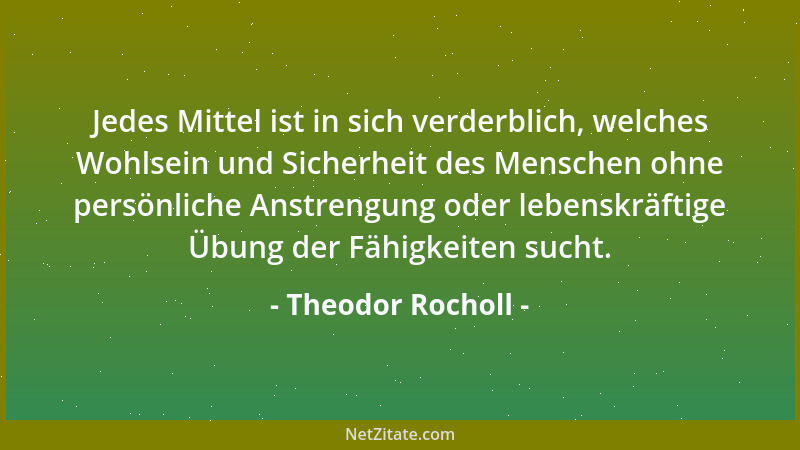 Theodor Rocholl - Jedes Mittel ist in sich verderblich, welches Wohlsein und Sicherheit des Menschen ohne persönliche Anstr...