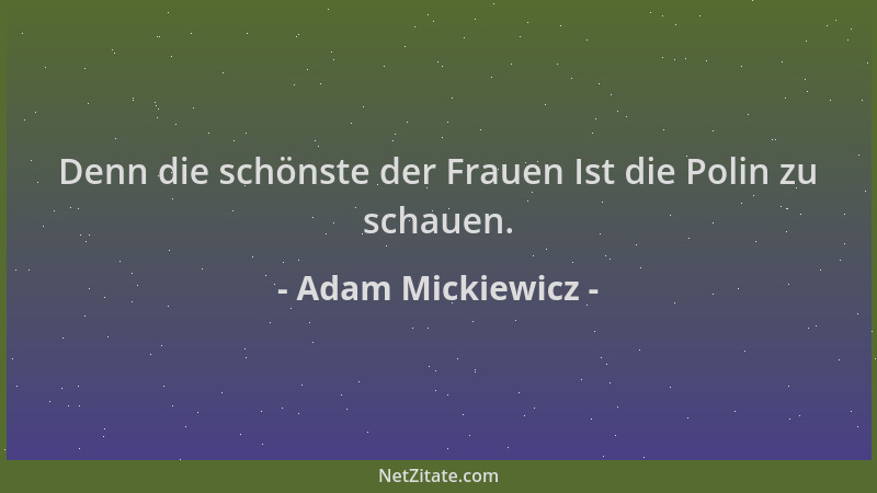 Adam Mickiewicz - Denn die schönste der Frauen Ist die Polin zu schauen....