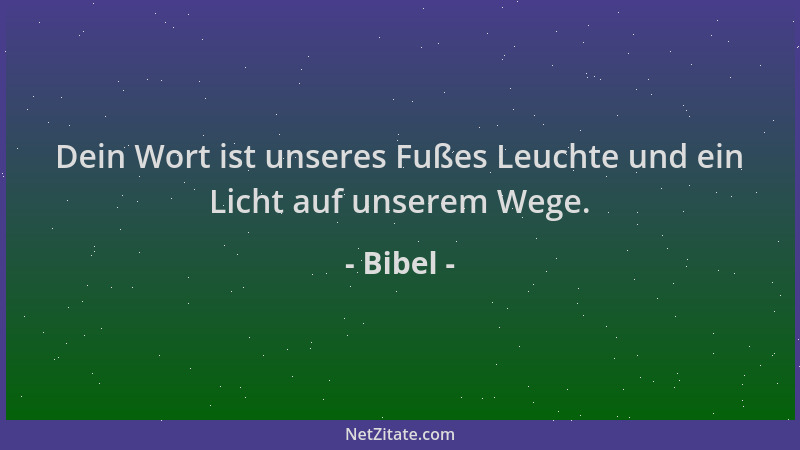Bibel - Dein Wort ist unseres Fußes Leuchte und ein Licht auf unserem Wege....