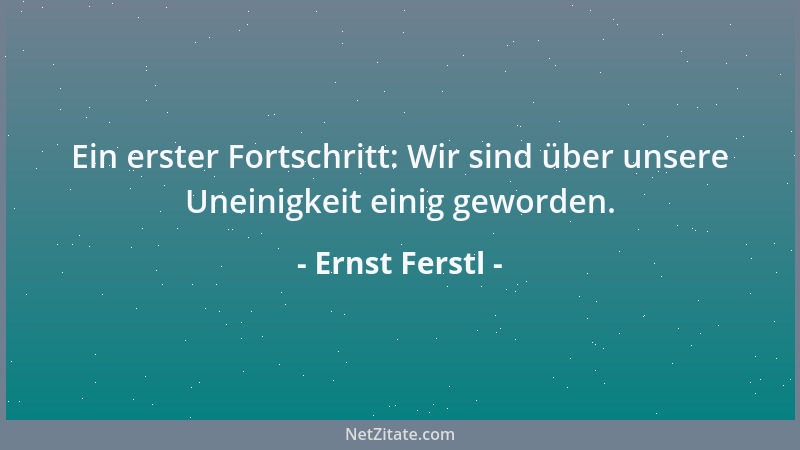 Ernst Ferstl - Menschen ohne Ecken und Kanten sind menschliche Nullen....