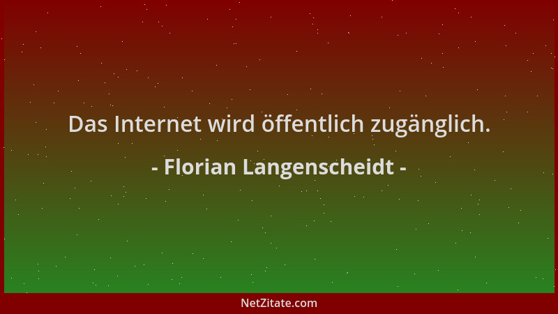 Florian Langenscheidt - Das Internet wird öffentlich zugänglich....