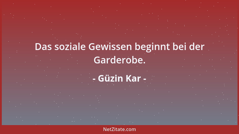 Güzin Kar - Das soziale Gewissen beginnt bei der Garderobe....