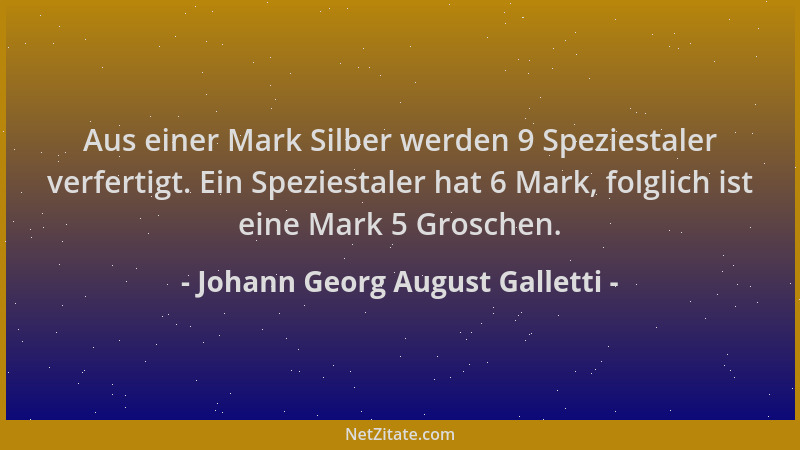 Johann Georg August Galletti - Aus einer Mark Silber werden 9 Speziestaler verfertigt. Ein Speziestaler hat 6 Mark, folglic...