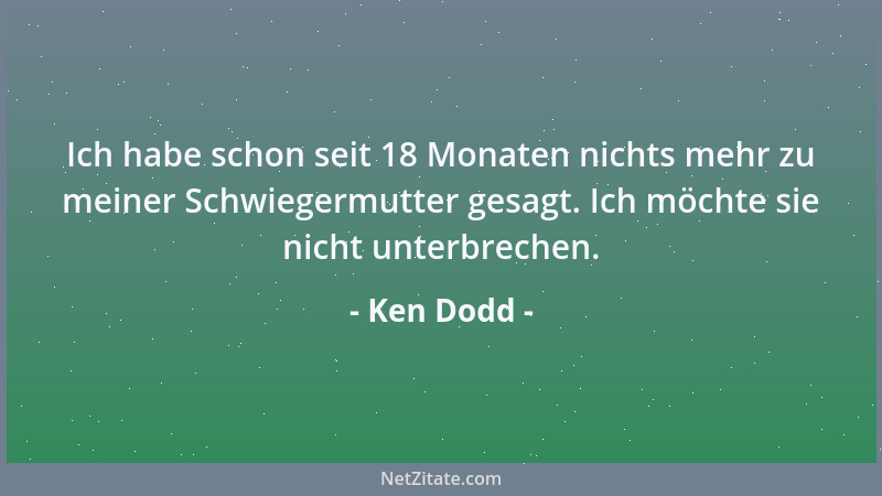 Ken Dodd - Ich habe schon seit 18 Monaten nichts mehr zu meiner Schwiegermutter gesagt. Ich möchte sie nicht unterbrechen....