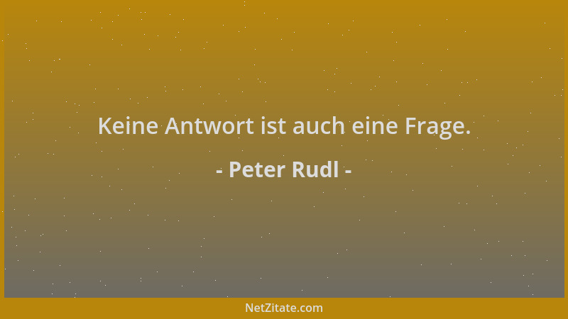 Peter Rudl - Keine Antwort ist auch eine Frage....