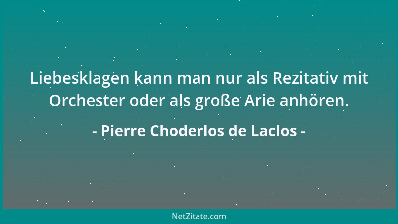 Pierre Choderlos de Laclos - Führe ich mir nochmals die Freuden der Liebe vor Augen, dann nur, um desto lebhafter den Schme...