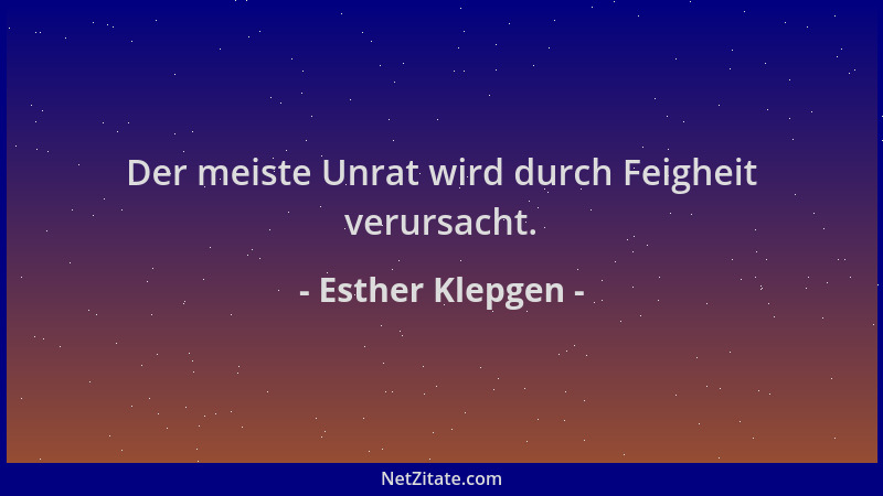 Esther Klepgen - Der meiste Unrat wird durch Feigheit verursacht....