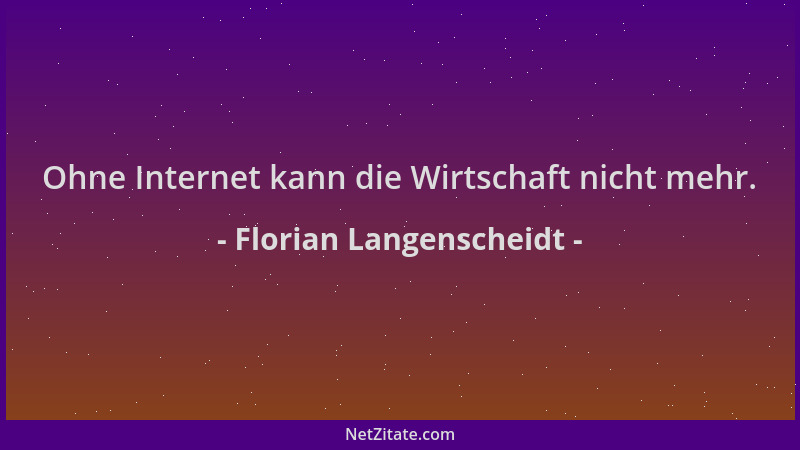 Florian Langenscheidt - Ohne Internet kann die Wirtschaft nicht mehr....