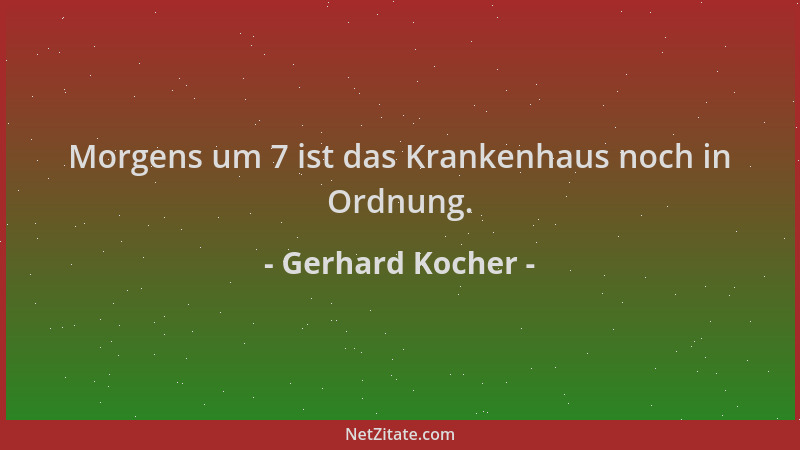 Gerhard Kocher - Morgens um 7 ist das Krankenhaus noch in Ordnung....