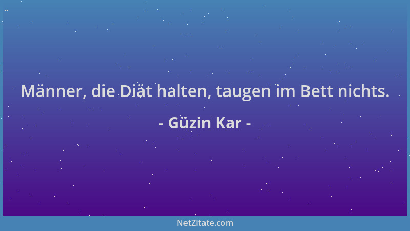 Güzin Kar - Männer, die Diät halten, taugen im Bett nichts....